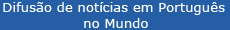 Difusao de notícias em Português no Mundo